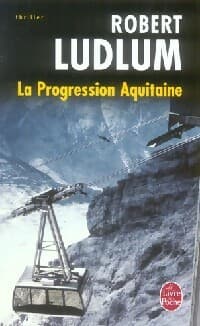 La progression Aquitaine - Robert Ludlum