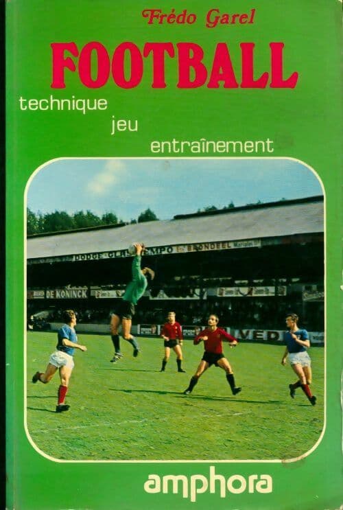 Football. Technique / Jeu / Entrainement - Frédo Garel