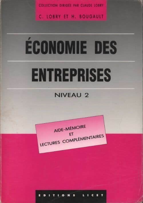 Economie des entreprises niveau 2. Aide-mémoire et lectures complémentaires - Claude Lobry