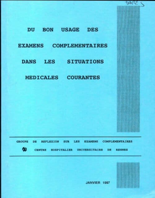 Du bon usage des examens complémentaires dans les situations médicales courantes - Collectif