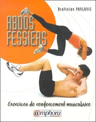 Abdo-fessiers exercices de renforcement musculaire - Bratislav Pavlovic